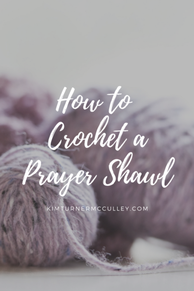 How to Crochet a Prayer Shawl ⋆ Kim Turner Mcculley