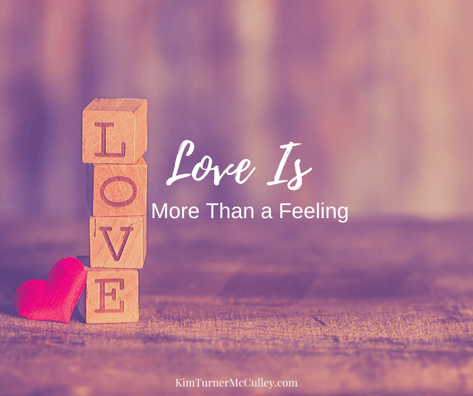 Love is More Than a Feeling ⋆ Kim Turner Mcculley
